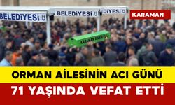 71 yaşında vefat etti: Orman ailesinin acı günü