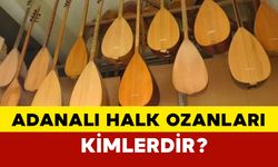 Adanalı halk ozanları kimlerdir?