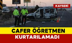 Ağır yaralanan Cafer öğretmen kurtarılamadı