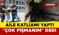 Aile katliamı yaptı "pişmanım" dedi