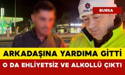 Arkadaşına yardıma giden kişi hem ehliyetsiz hem de alkollü çıktı