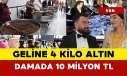 Aşiret düğününde geline 4 kilo altın damada 10 milyon TL takı