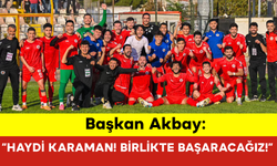 Başkan Akbay: “Haydi Karaman! Birlikte Başaracağız!”