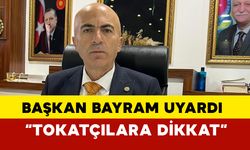 Başkan  Bayram uyardı: “Tokatçılara dikkat”