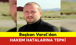 Başkan Varol’dan Hakem Hatalarına Tepki