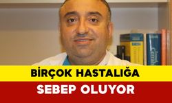 Birçok hastalığa sebep oluyor