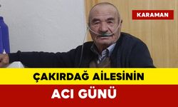 Çakırdağ ailesinin acı günü