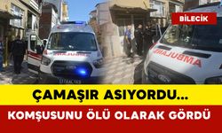 Çamaşır asıyordu komşunu ölü olarak gördü