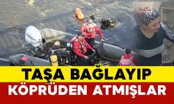 Cesedi barajda bulunan kadın bordür taşına bağlayarak köprüden atılmış