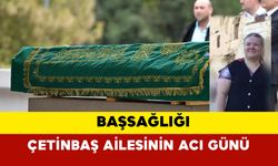 Çetinbaş Ailesinin Acı Günü