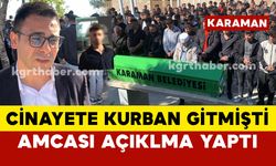 Cinayete kurban gitmişti... Amcası açıklama yaptı