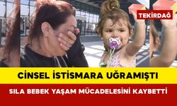 Cinsel istismara uğramıştı Sıla bebek yaşam mücadelesini kaybetti