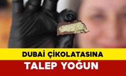 Dubai çikolatasına talep çok