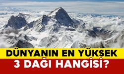 Dünyanın en yüksek 3 dağı hangisidir?