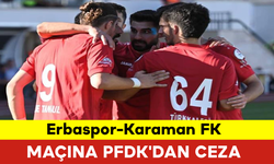 Erbaspor-Karaman FK Maçına PFDK'dan Ceza