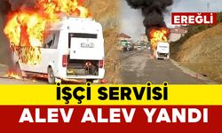 Ereğli’de işçi servisi dönüş yolunda alev alev yandı