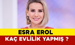 Esra Erol Kaç Evlilik Yapmış?