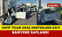 Hafif ticari araç kontrolden çıktı bariyere saplandı