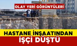 Hastane İnşaatından Düşen İşçi Ağır Yaralandı OLAY YERİ GÖRÜNTÜLERİ