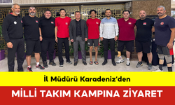 İl Müdürü Karadeniz’den Milli Takım Kampına Ziyaret