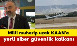 KAAN’a yerli siber güvenlik kalkanı