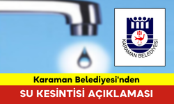 Karaman Belediyesi'nden Su Kesintisi Açıklaması