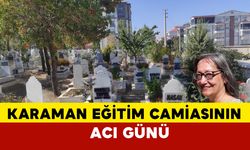 Karaman Eğitim Camiasının Acı Günü