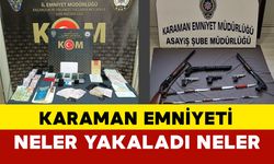 Karaman Emniyeti operasyonlarda neler yakaladı neler