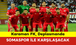 Karaman FK, Deplasmanda Somaspor ile Karşılaşacak