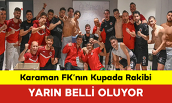 Karaman FK’nın Kupada Rakibi Yarın Belli Oluyor