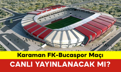 Karaman FK-Bucaspor Maçı Canlı Yayınlanacak mı?