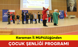 Karaman İl Müftülüğünden Çocuk Şenliği Programı