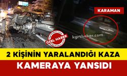 Karaman’da 2 kişinin yaralandığı kaza anı kamerada