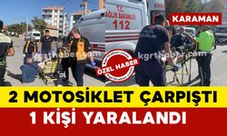 Karaman'da 2 motosiklet çarpıştı: 1 yaralı