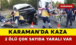 Karaman'da feci kaza: 2 ölü çok sayıda yaralı var