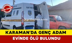 Karaman'da Genç Adam Evinde Ölü Bulundu