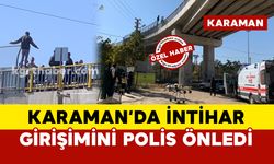 Karaman’da intihar girişimini polis önledi