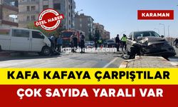 Karaman'da kafa kafaya çarpıştılar çok sayıda yaralı var