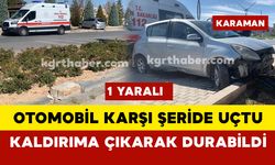 Karaman’da kontrolden çıkan otomobil karşı şeride uçtu: 1 yaralı