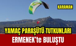 Yamaç paraşütçüleri Ermenek’te buluştu