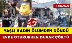 Karaman’da temel kazısı sırasında evin duvarı çöktü