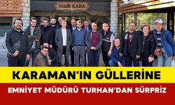 Karaman'ın güllerine Emniyet Müdürü Turhan'dan sürpriz