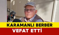 Karamanlı berber vefat etti