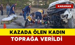 Kazada ölen 59 yaşındaki kadın toprağa verildi