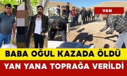 Kazada ölen baba oğul yan yana toprağa verildi