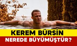 Kerem Bürsin nerede büyümüştür?