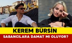 Kerem Bürsin Sabancılara damat mı oluyor?