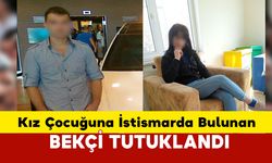 Kız çocuğuna Cinsel İstismarda Bulunan Bekçi Tutuklandı