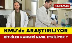 KMÜ'de araştırılıyor... Bitkilerin kanser üzerindeki etkisi nedir?