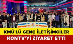 KMÜ’lü genç iletişimciler Kontv'yi ziyaret etti